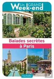 Guide Un Grand Week-End Balades Secretes A Paris
