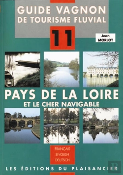 Bertrand.pt - Guide Vagnon De Tourisme Fluvial T.11 ; Pays De La Loire Et Le Cher Navigable