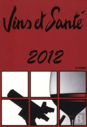 Guide Vins Et Sante - 350 Bon Vins Pour Votre Sante