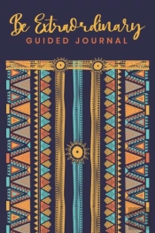 Guided Journal Be Extraordinary Because You Are Extraordinary