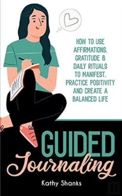 Bertrand.pt - Guided Journaling: How To Use Affirmations, Gratitude And Daily Rituals To Manifest, Practice Positivity And Create A Balanced Life
