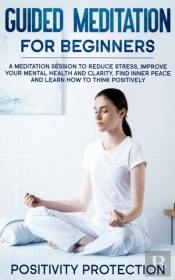 Guided Meditation For Beginners: A Medit