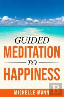 Guided Meditation To Happiness