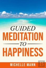 Guided Meditation To Happiness