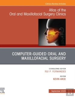 Bertrand.pt - Guided Oral And Maxillofacial Surgery An Issue Of Atlas Of The Oral & Maxillofacial Surgery Clinics, E-Book