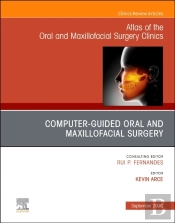 Guided Oral And Maxillofacial Surgery An Issue Of Atlas Of The Oral & Maxillofacial Surgery Clinics