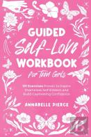 Guided Self-Love Workbook For Teen Girls