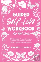 Guided Self-Love Workbook For Teen Girls