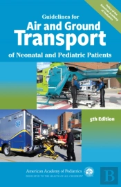 Guidelines For Air And Ground Transport Of Neonatal And Pediatric Patients