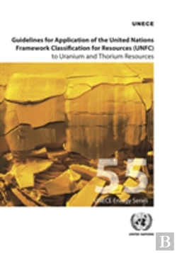 Bertrand.pt - Guidelines For Application Of The United Nations Framework Classification For Resources (Unfc) To Uranium And Thorium Resources