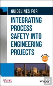 Guidelines For Integrating Process Safety Into Engineering Projects