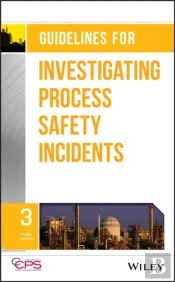 Guidelines For Investigating Process Safety Incidents