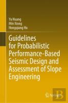 Guidelines For Probabilistic Performance-Based Seismic Design And Assessment Of Slope Engineering
