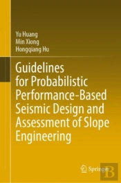 Guidelines For Probabilistic Performance-Based Seismic Design And Assessment Of Slope Engineering