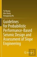 Guidelines For Probabilistic Performance-Based Seismic Design And Assessment Of Slope Engineering