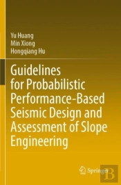 Guidelines For Probabilistic Performance-Based Seismic Design And Assessment Of Slope Engineering