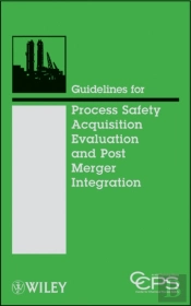 Guidelines For Process Safety Acquisition Evaluation And Post Merger Integration
