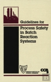 Guidelines For Process Safety In Batch Reaction Systems