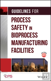 Guidelines For Process Safety In Bioprocess Manufacturing Facilities