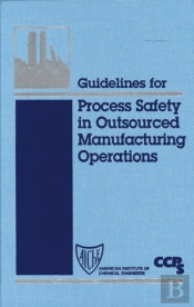 Guidelines For Process Safety In Outsourced Manufacturing Operations