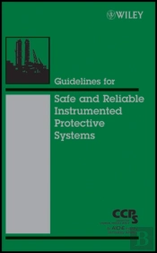 Guidelines For Safe And Reliable Instrumented Protective Systems