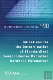 Guidelines For The Determination Of Standardized Semiconductor Radiation Hardness Parameters