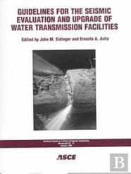 Guidelines For The Seismic Evaluation And Upgrade Of Water Transmission Facilities