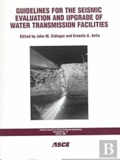 Guidelines For The Seismic Evaluation And Upgrade Of Water Transmission Facilities