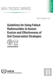 Guidelines For Using Fallout Radionuclides To Assess Erosion And Effectiveness Of Soil Conservation Strategies