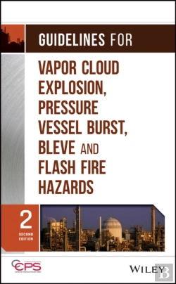 Bertrand.pt - Guidelines For Vapor Cloud Explosion, Pressure Vessel Burst, Bleve, And Flash Fire Hazards