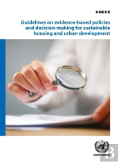Guidelines On Evidence-Based Policies And Decision-Making For Sustainable Housing And Urban Development