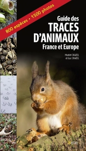 Guides Des Traces D'Animaux ; France Et Europe ; 170 Espèces De Mammifères, Oiseaux Et Reptiles