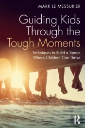 Guiding Kids Through The Tough Moments