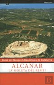 Guies Del Museu D'Arqueologia De Catalunya. Alcanar. La Moleta Del Remei