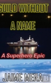 Guild Without A Name, A Superhero Epic