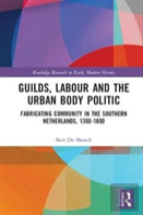 Guilds, Labour And The Urban Body Politic