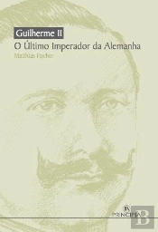 Guilherme II - O Último Imperador da Alemanha