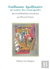 Guillaume Apollinaire Au Centre Des Avant-Gardes