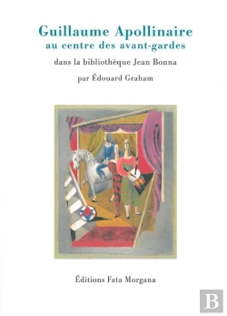 Bertrand.pt - Guillaume Apollinaire Au Centre Des Avant-Gardes