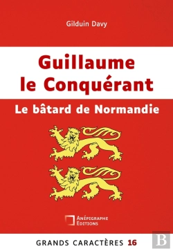 Bertrand.pt - Guillaume Conquérant : Le Bâtard De Normandie