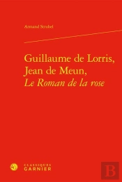 Guillaume De Lorris, Jean De Meun, Le Roman De La Rose