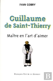 Guillaume De Saint-Thierry ; Maître En L'Art D'Aimer