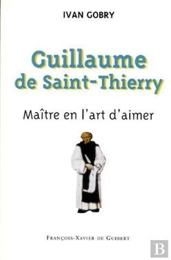 Bertrand.pt - Guillaume De Saint-Thierry ; Maître En L'Art D'Aimer