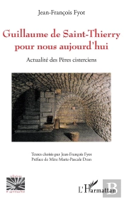 Guillaume De Saint-Thierry Pour Nous Aujourd'Hui ; Actualité Des Pères Cisterciens