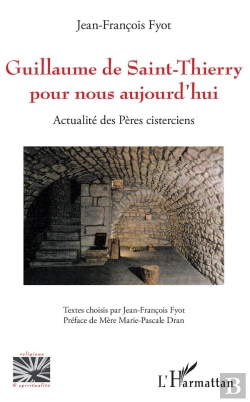 Bertrand.pt - Guillaume De Saint-Thierry Pour Nous Aujourd'Hui ; Actualité Des Pères Cisterciens