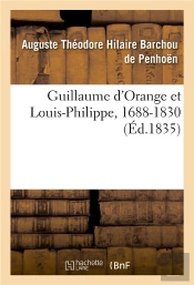 Guillaume D'Orange Et Louis-Philippe, 1688-1830