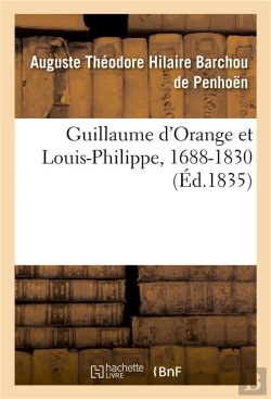 Bertrand.pt - Guillaume D'Orange Et Louis-Philippe, 1688-1830