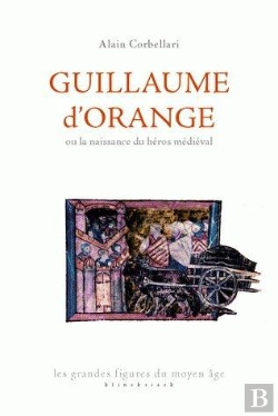 Bertrand.pt - Guillaume D'Orange Ou La Naissance Du Héros Médiéval
