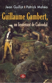 Guillaume Gambert : Un Lieutenant De Cadoudal