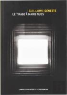 Guillaume Geneste : Le Tirage A Mains Nues